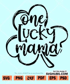 One Lucky Mama Svg Digital File, Messy Bun St Patrick Day Svg