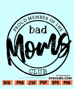 Proud Member of the Bad Moms Club SVG