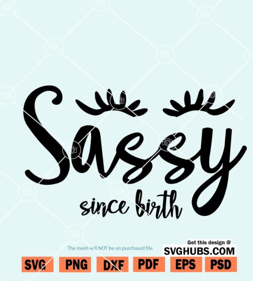 Sassy since Birth SVG