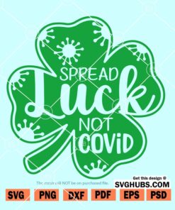 Spread Luck Not Covid SVG