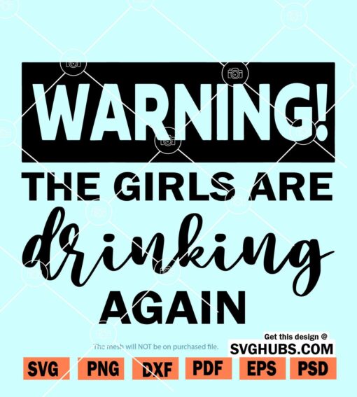 The Girls are Drinking Again SVG