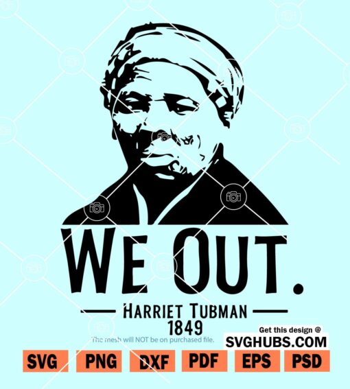 We Out Harriet Tubman SVG