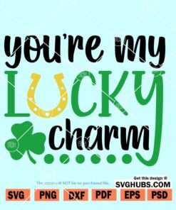 You're my Lucky Charm SVG