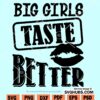 Big Girls Taste Better svg