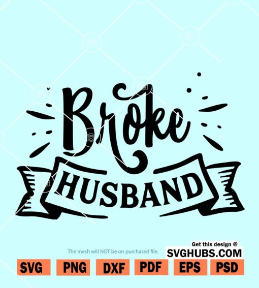 Broke husband svg