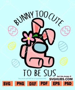 Bunny Too Cute To Be Sus SVG