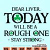 Dear liver Today Will Be A Rough One svg