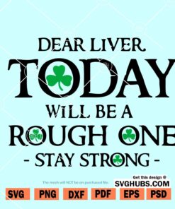 Dear liver Today Will Be A Rough One svg