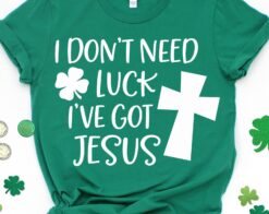 I Don't Need Luck I've Got Jesus SVG
