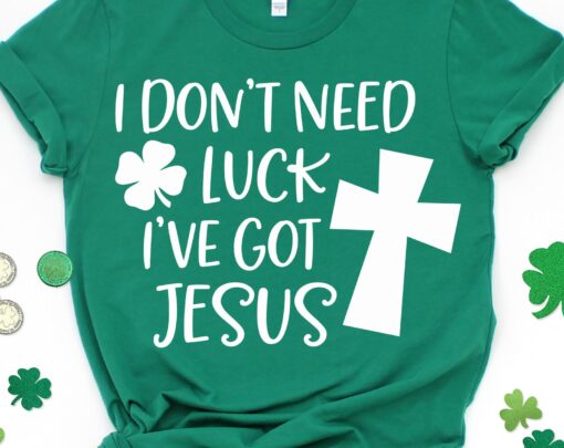 I Don't Need Luck I've Got Jesus SVG