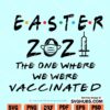 Easter 2021 the one where they were vaccinated SVG