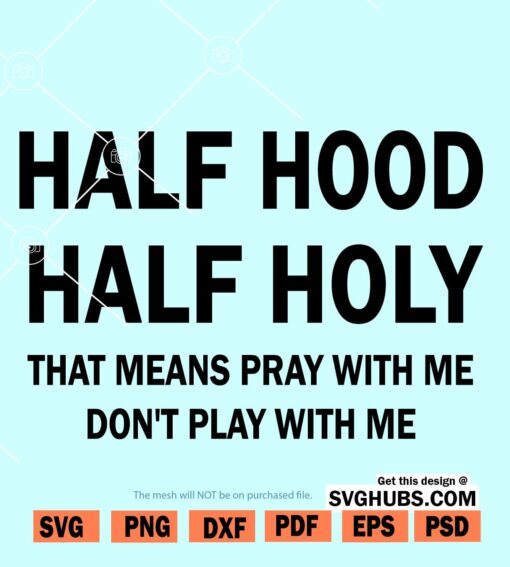 Half Hood Half Holy SVG