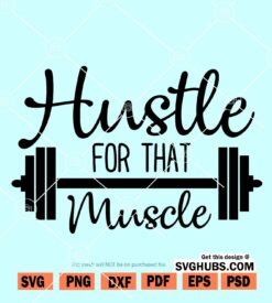 Hustle For That Muscle SVG