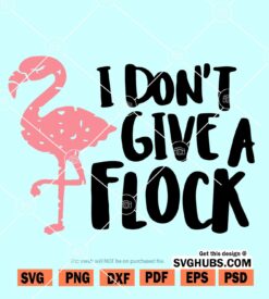 I Don't Give A Flock Svg