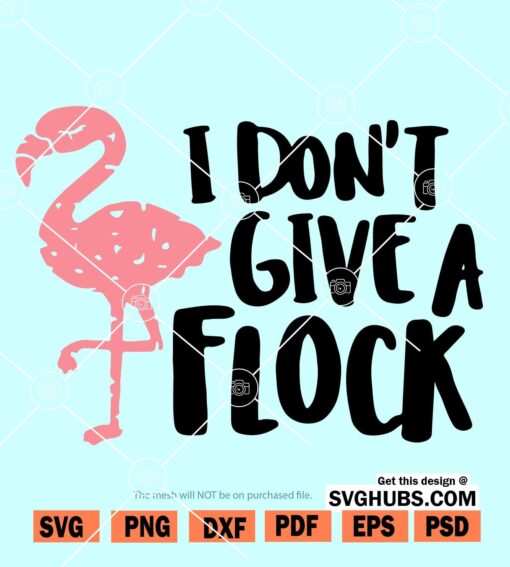 I Don't Give A Flock Svg