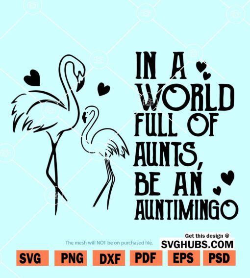 In A World Full Of Aunts Be An Auntimingo svg