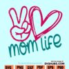 Peace love mom life svg