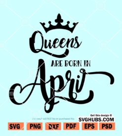 Queens are born in April SVG