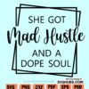 She Got Mad Hustle And A Dope Soul svg