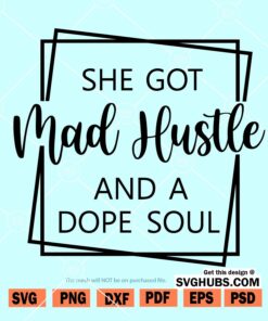 She Got Mad Hustle And A Dope Soul svg