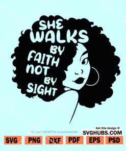 She walks by faith not by sight Svg