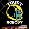 Trust nobody Among US svg