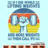 If I Die While Lifting Weights Add More Weights Then Call 911 svg