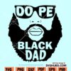 Dope Black Dad SVG