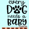 Every Dog Needs A Baby SVG
