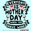 Everyday is Mother's Day svg