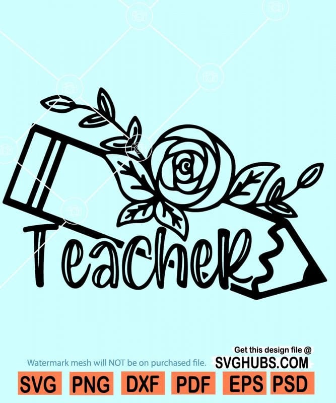 Floral teacher pencil SVG, Floral Teacher SVG, Flower Pencil Teacher