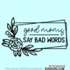 Good moms say bad words SVG