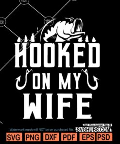 Hooked on my wife Svg