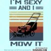 I am sexy and i mow it SVG