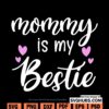 Mommy is my bestie svg