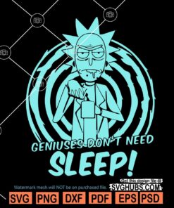 Rick and Morty svg, Geniuses Don't Need Sleep svg, Rick and Morty Cartoon svg, Cartoon svg, Rick and Morty Geniuses Don't Need Sleep svg