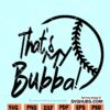 Thats my bubba svg