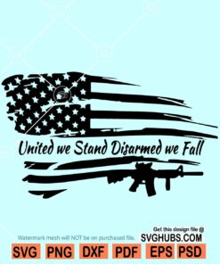 United We Stand Disarmed We Fall SVG