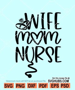 Wife Mom Nurse SVG