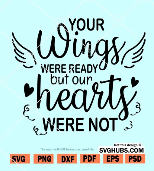 Your wings were ready but our Hearts Were not SVG