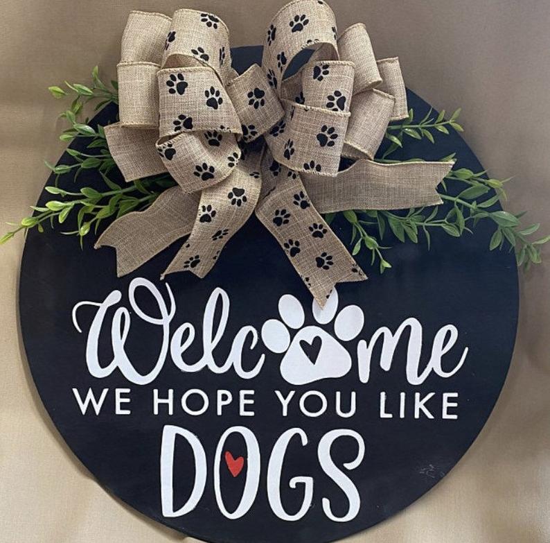 Welcome sign svg, welcome we hope you like dogs SVG, round wood sign