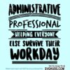 Administrative professional helping everyone else survive their workday Svg