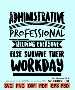 Administrative professional helping everyone else survive their workday Svg