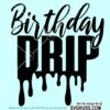 Birthday drip SVG