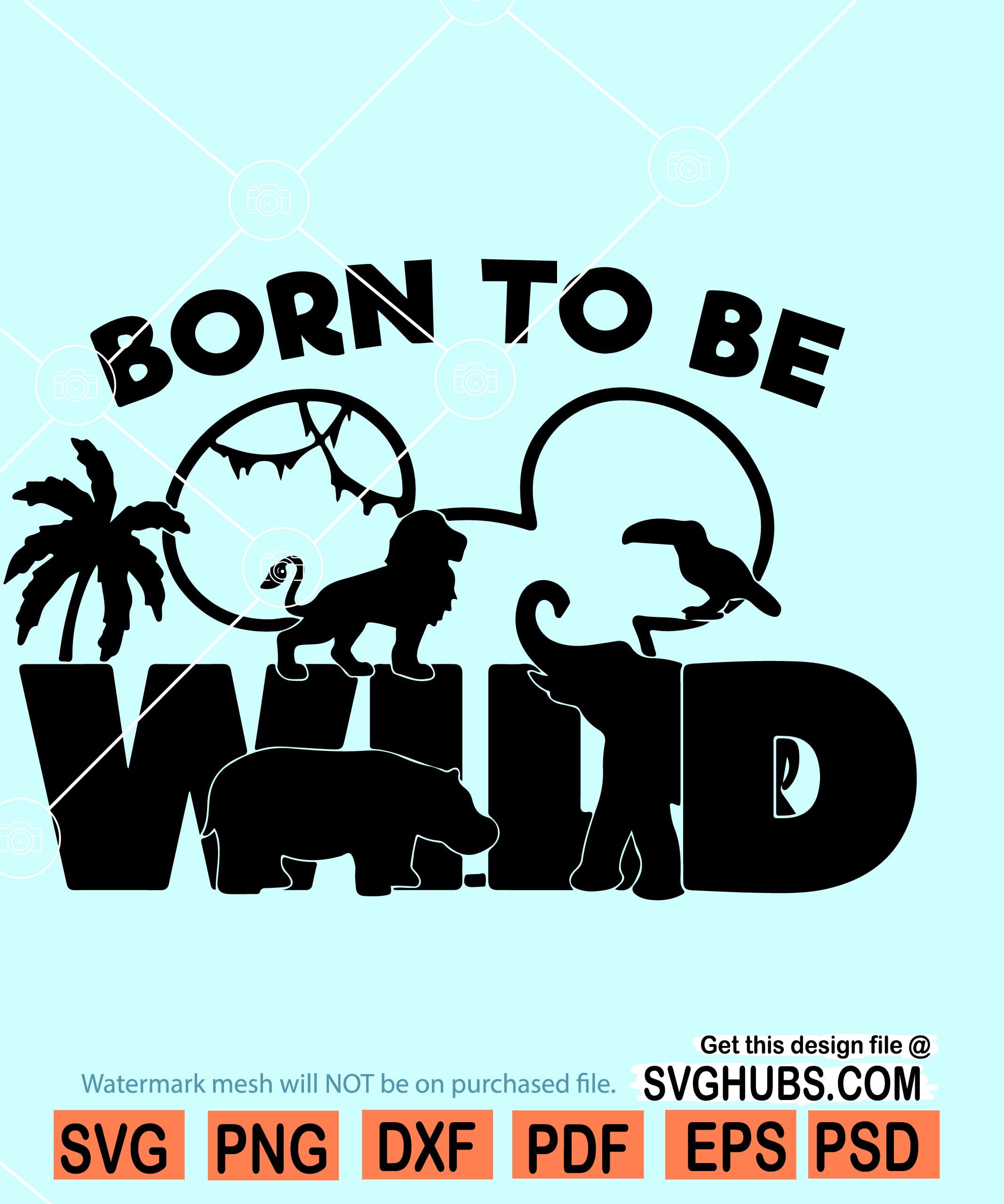 Download Born To Be Wild Svg Family Trip Svg Disney Animal Kingdom Svg Svg Hubs
