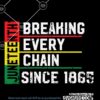 Breaking Every chain since 1965 SVG