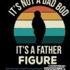 Its Not A Dad Bod Its a Father Figure SVG