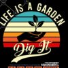 Life is a garden dig it SVG