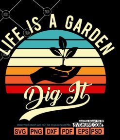 Life is a garden dig it SVG