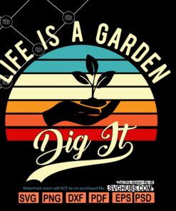 Life is a garden dig it SVG